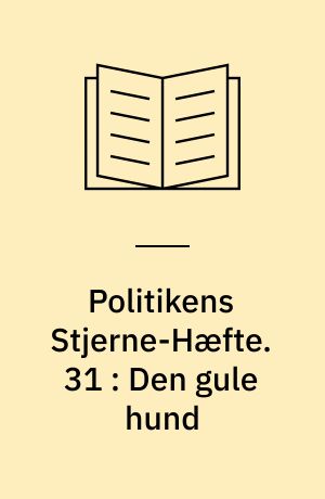 Politikens Stjerne-Hæfte. 31 : Den gule hund
