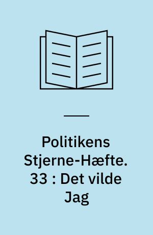 Politikens Stjerne-Hæfte. 33 : Det vilde Jag