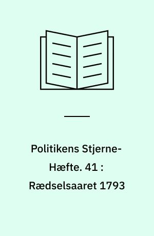Politikens Stjerne-Hæfte. 41 : Rædselsaaret 1793