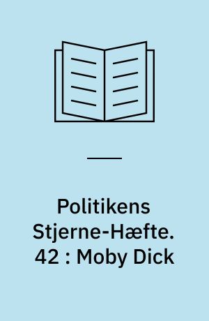 Politikens Stjerne-Hæfte. 42 : Moby Dick