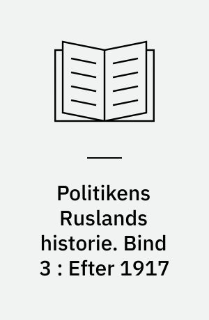 Politikens Ruslands historie. Bind 3 : Efter 1917 : Sovjetstaten