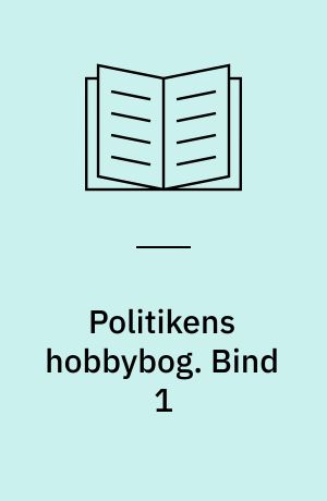 Politikens hobbybog. Bind 1