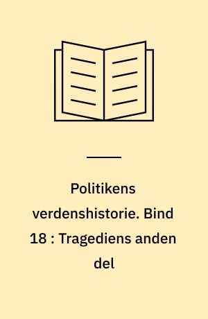 Politikens verdenshistorie. Bind 18 : Tragediens anden del