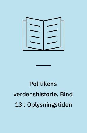 Politikens verdenshistorie. Bind 13 : Oplysningstiden