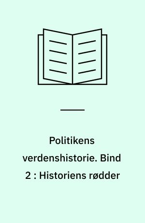 Politikens verdenshistorie. Bind 2 : Historiens rødder