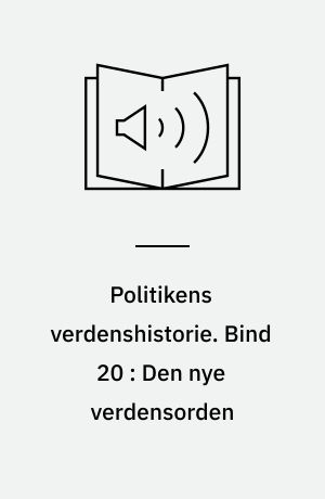 Politikens verdenshistorie. Bind 20 : Den nye verdensorden