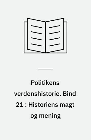 Politikens verdenshistorie. Bind 21 : Historiens magt og mening / af Erling Bjøl. Register til bind 1-20