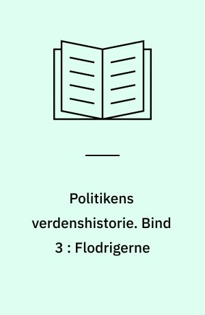 Politikens verdenshistorie. Bind 3 : Flodrigerne