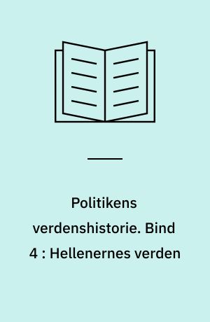 Politikens verdenshistorie. Bind 4 : Hellenernes verden