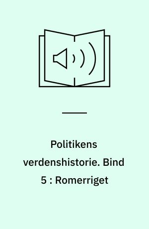 Politikens verdenshistorie. Bind 5 : Romerriget