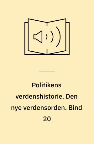 Politikens verdenshistorie. Den nye verdensorden. Bind 20