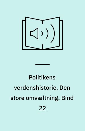 Politikens verdenshistorie. Den store omvæltning. Bind 22