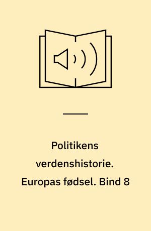 Politikens verdenshistorie. Europas fødsel. Bind 8