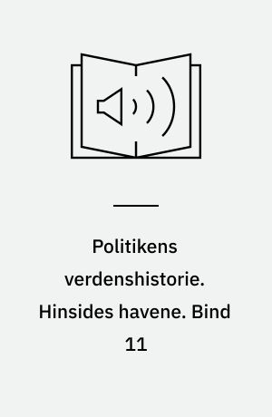 Politikens verdenshistorie. Hinsides havene. Bind 11