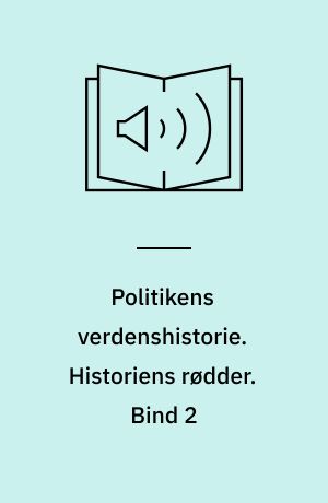 Politikens verdenshistorie. Historiens rødder. Bind 2