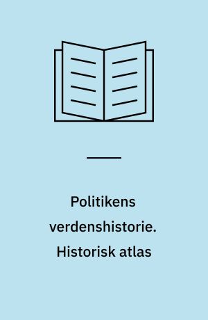 Politikens verdenshistorie. Historisk atlas
