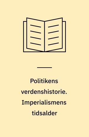 Politikens verdenshistorie. Imperialismens tidsalder