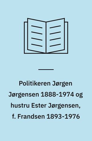 Politikeren Jørgen Jørgensen 1888-1974 og hustru Ester Jørgensen, f. Frandsen 1893-1976