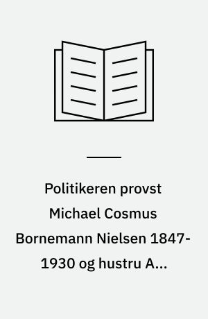 Politikeren provst Michael Cosmus Bornemann Nielsen 1847-1930 og hustru Ane Caroline Emilie Nielsen, f. Teisen 1854-1937