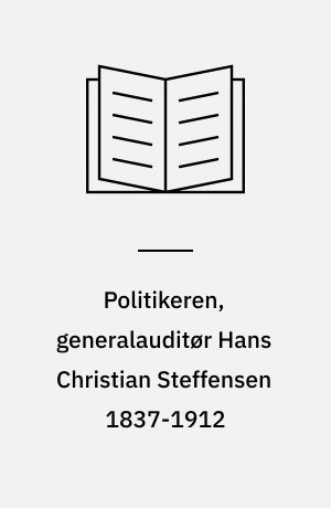 Politikeren, generalauditør Hans Christian Steffensen 1837-1912