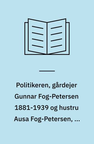 Politikeren, gårdejer Gunnar Fog-Petersen 1881-1939 og hustru Ausa Fog-Petersen, f. Franckel 1881-1959
