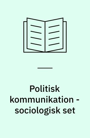 Politisk kommunikation - sociologisk set