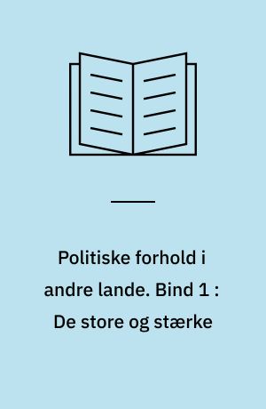 Politiske forhold i andre lande. Bind 1 : De store og stærke