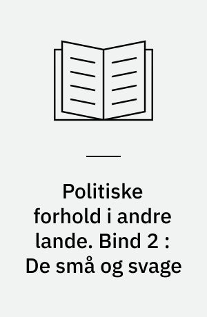 Politiske forhold i andre lande. Bind 2 : De små og svage