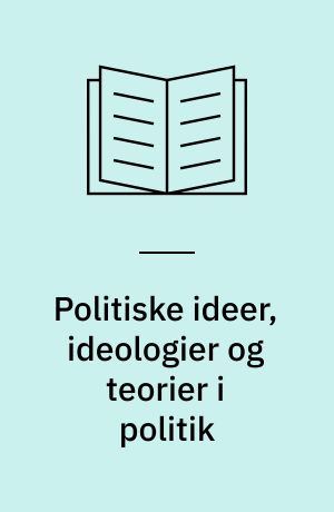 Politiske ideer, ideologier og teorier i politik