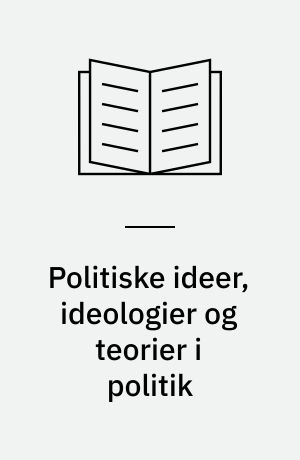 Politiske ideer, ideologier og teorier i politik