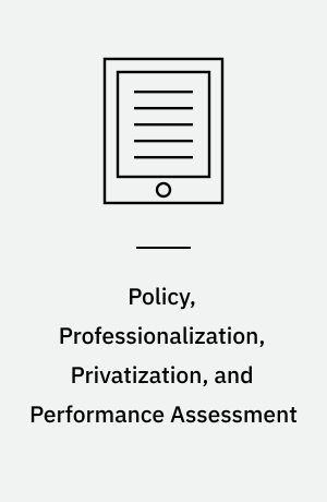 Policy, Professionalization, Privatization, and Performance Assessment : Affordances and Constraints for Teacher Education Programs