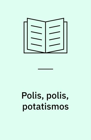 Polis, polis, potatismos : roman om ett brott