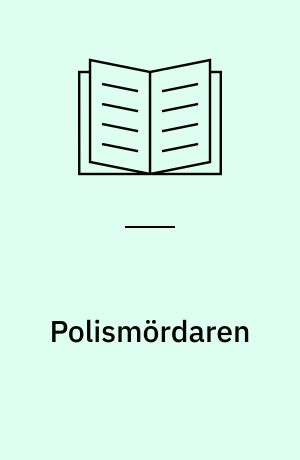 Polismördaren : roman om ett brott