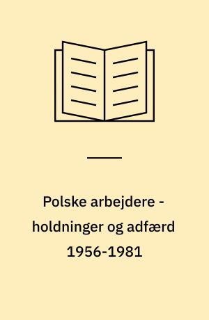 Polske arbejdere - holdninger og adfærd 1956-1981