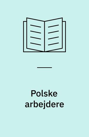 Polske arbejdere : holdning og adfærd 1956-1981