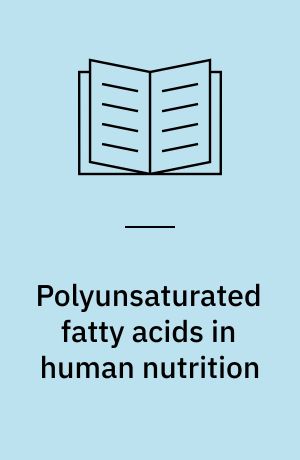 Polyunsaturated fatty acids in human nutrition