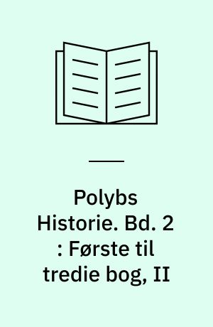 Polybs Historie. Bd. 2 : Første til tredie bog, II