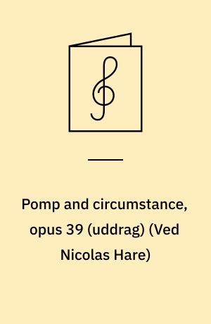 Pomp and circumstance, opus 39 (uddrag) : temaer fra march nr. 1 og 4 : for blæsere, strygere, slagtøj, guitarer og klaver med becifring