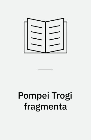Pompei Trogi fragmenta : Collegit Otto Seel