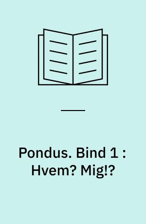 Pondus. Bind 1 : Hvem? Mig!?