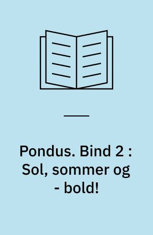 Pondus. Bind 2 : Sol, sommer og - bold!