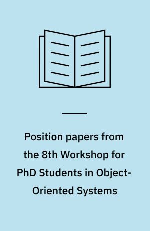 Position papers from the 8th Workshop for PhD Students in Object-Oriented Systems