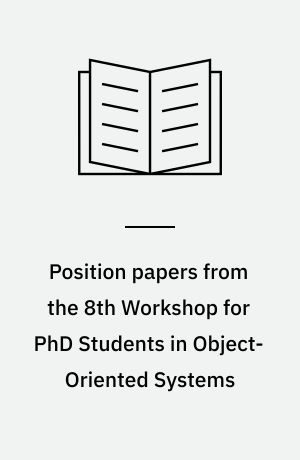 Position papers from the 8th Workshop for PhD Students in Object-Oriented Systems