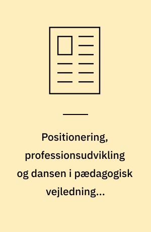 Positionering, professionsudvikling og dansen i pædagogisk vejledning & supervision