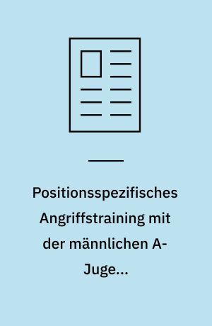 Positionsspezifisches Angriffstraining mit der männlichen A-Jugend-Nationalmannschaft. 2. Folge