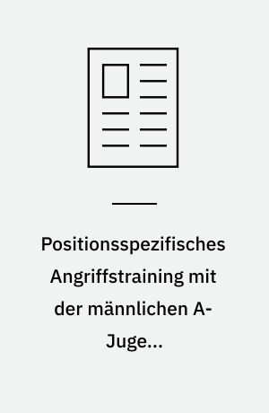 Positionsspezifisches Angriffstraining mit der männlichen A-Jugend-Nationalmannschaft. 3. Folge