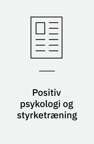 Positiv psykologi og styrketræning : et bidrag til trivsel, vækst og læring
