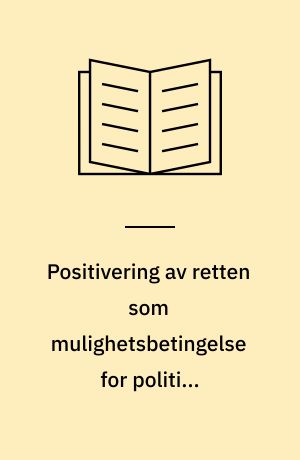Positivering av retten som mulighetsbetingelse for politisk planlegging