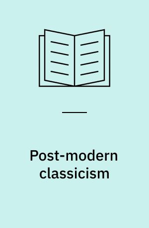 Post-modern classicism : the new synthesis
