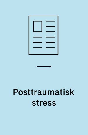 Posttraumatisk stress : et bio-psyko-socialt perspektiv